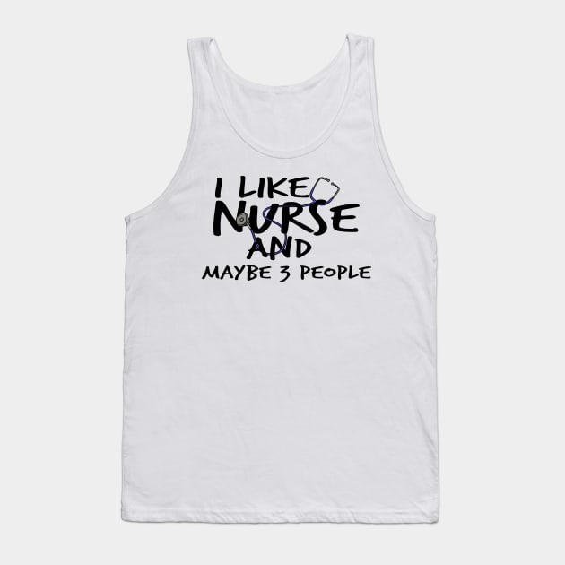 I Like Nurse and Maybe 3 People Tank Top by Officail STORE